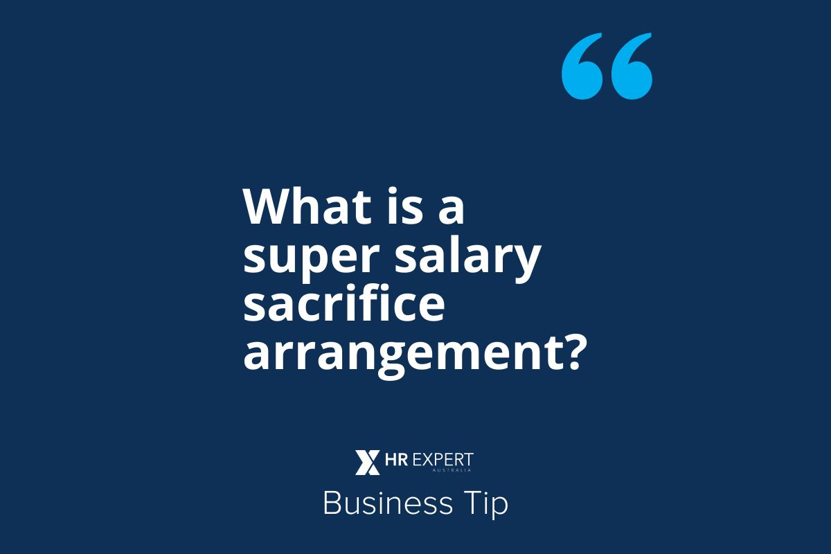 What is a super salary sacrifice arrangement? HR Expert Australia